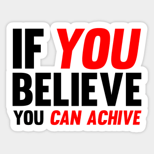 If You Believe You Can Achive Sticker